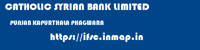 CATHOLIC SYRIAN BANK LIMITED  PUNJAB KAPURTHALA PHAGWARA   ifsc code